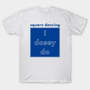 I Dosey Do - Square Dancing T-Shirt